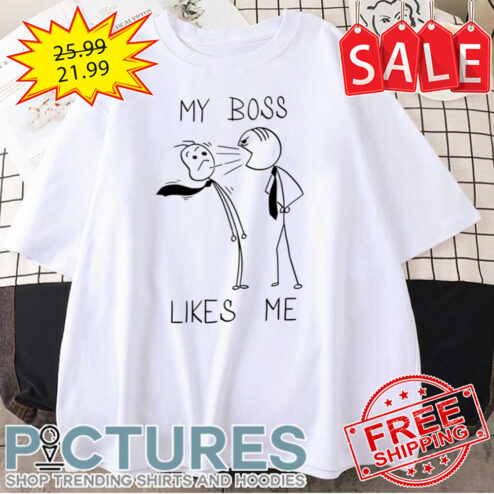 Stickman My Boss Likes Me shirt
