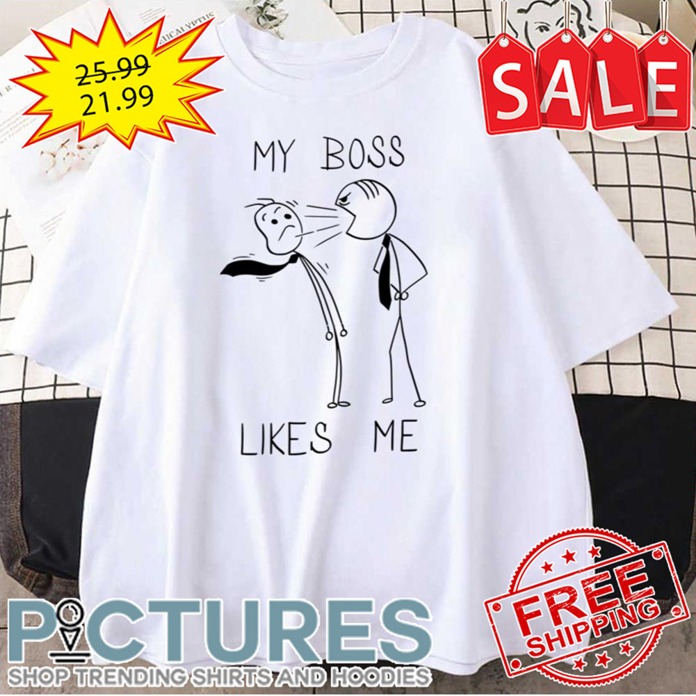 Stickman My Boss Likes Me shirt