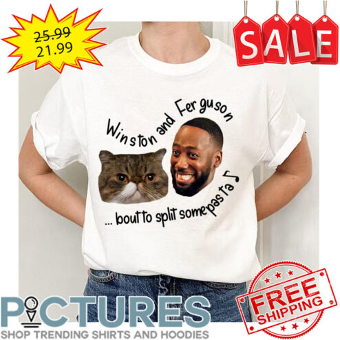 Winston And Ferguson Bout To Split Some Pasta shirt