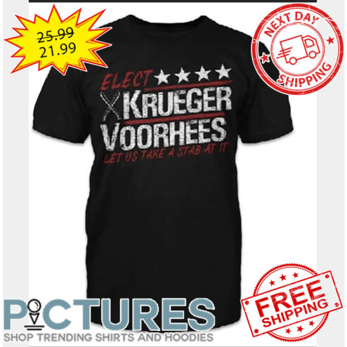 Elect Krueger Voorhees Let Us Take A Stab At It shirt