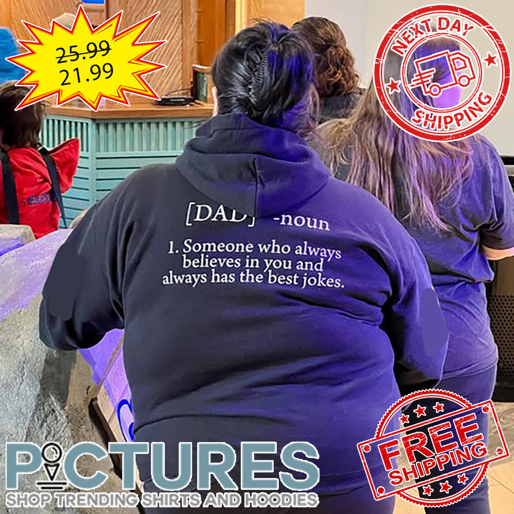 Dad Noun Someone Who Always Believes In You And Always Has The Best Jokes shirt
