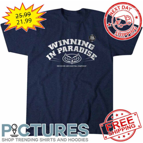 Florida Atlantic Owls Winning In Paradise 2023 Division I Men's Basketball Championship shirt