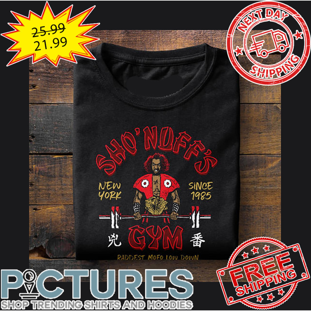 Sho' Nuff's New York Since 1985 Gum Raddest Mofo Low Down shirt