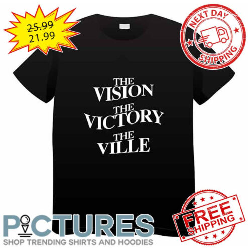 The Vision The Victory The Ville shirt