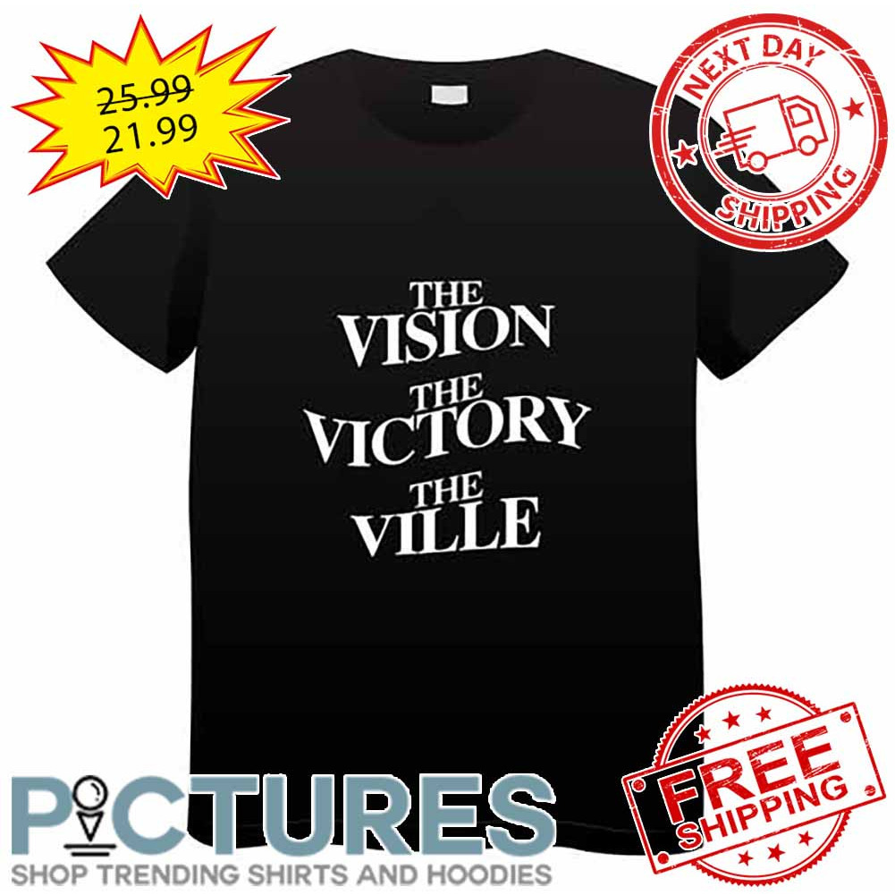 The Vision The Victory The Ville shirt