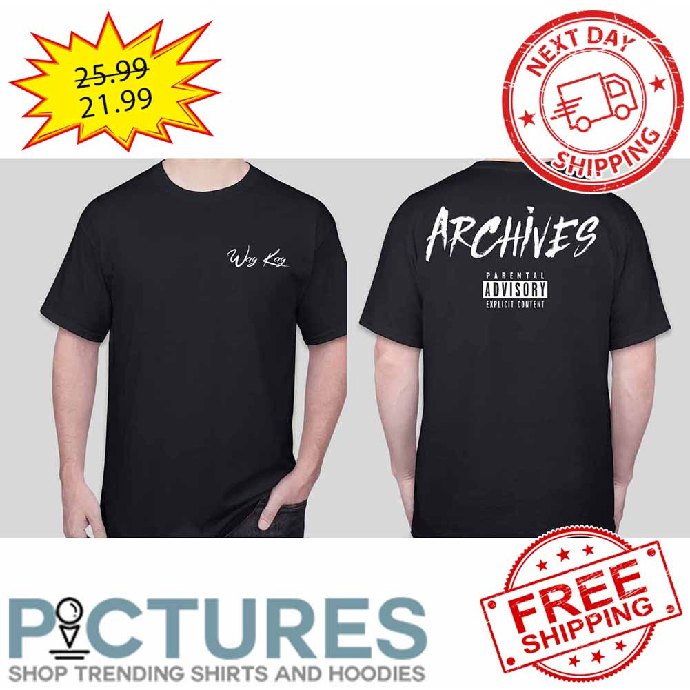 Way Kay Archieves Parental Advisory Explicit Content shirt shirt
