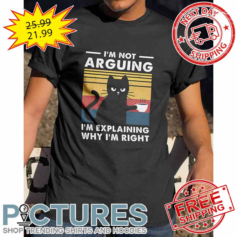 Black Cat Coffee I'm Not Arguing I'm Explaining Why I'm Right Retro Vintage shirt