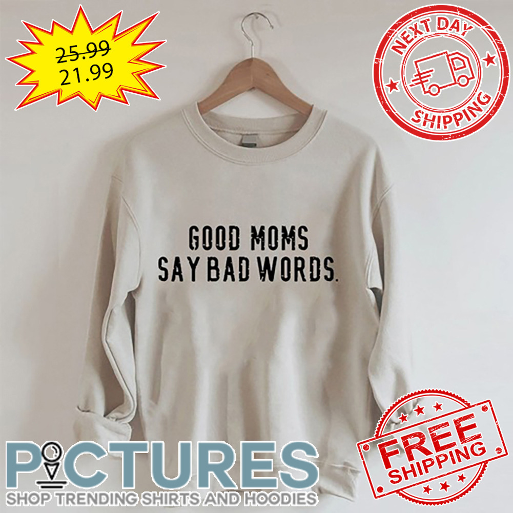 Good Moms Say Bad Words Vintage shirt