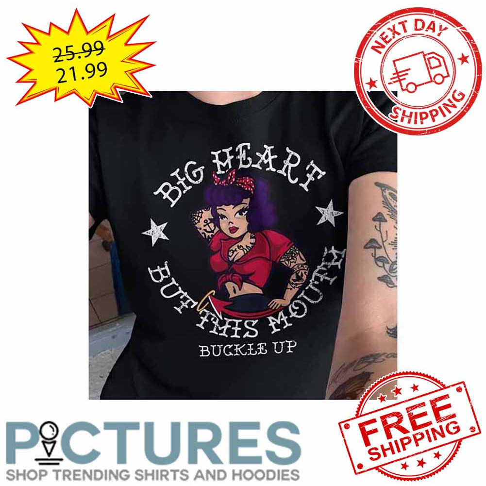 Lady Tattoo Big Heart But This Mouth Buckle Up Vintage shirt