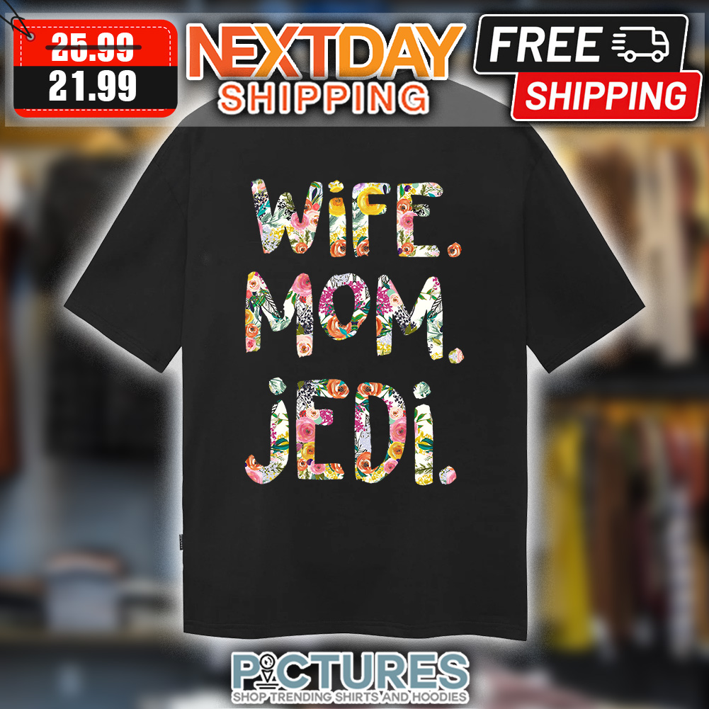 Floral Wife Mom Jedi Mother's Day shirt