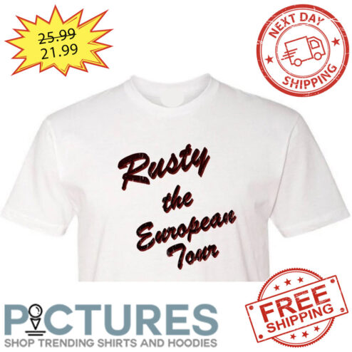 Rusty The European Tour shirt