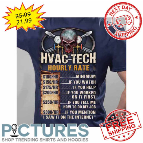 Skull Hvac Tech Hourly Rate Minimum If You Watch If You Help If You Worked On It First If You Tell Me How To Do My Job If You Mention I Saw It On The Internet shirt