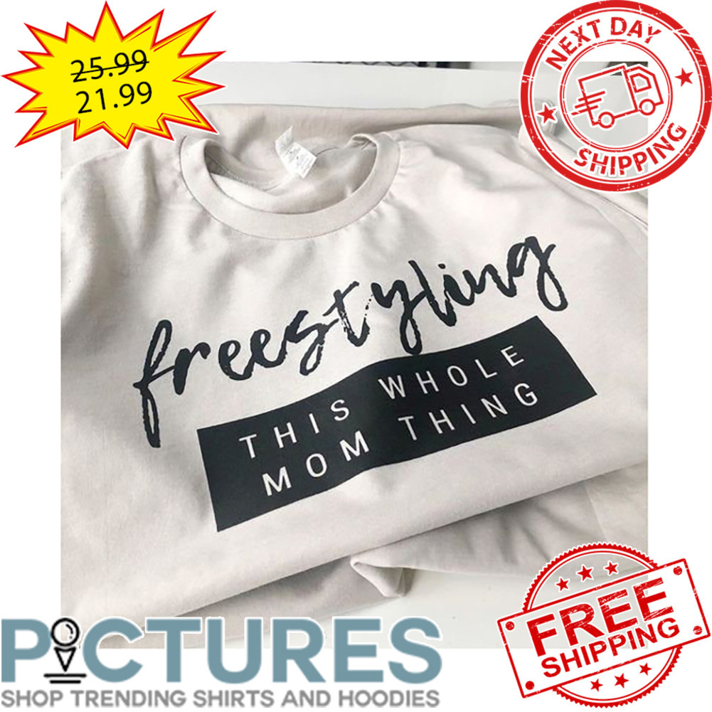 Freestryling This Whole Mom Thing shirt