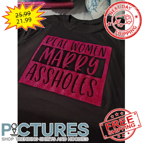 Real Women Marry Assholes Pink Glitter shirt