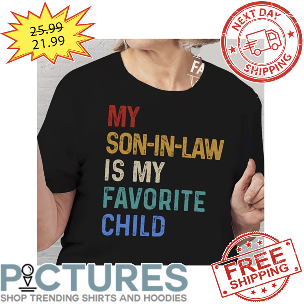 My Son-in-law Is My Favorite Child Retro Vintage shirt