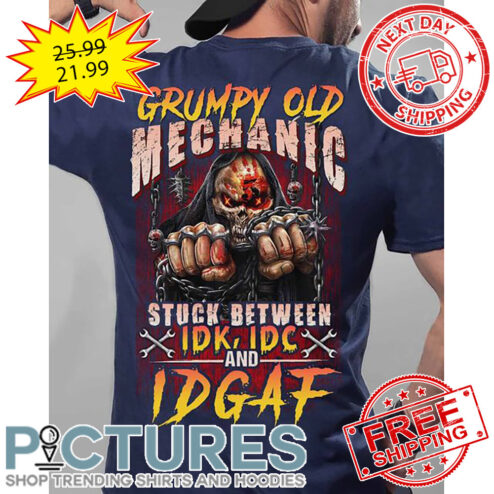 Death Grumpy Old Mechanic Stuck Between IDK IDC And IDGAF Vintage shirt