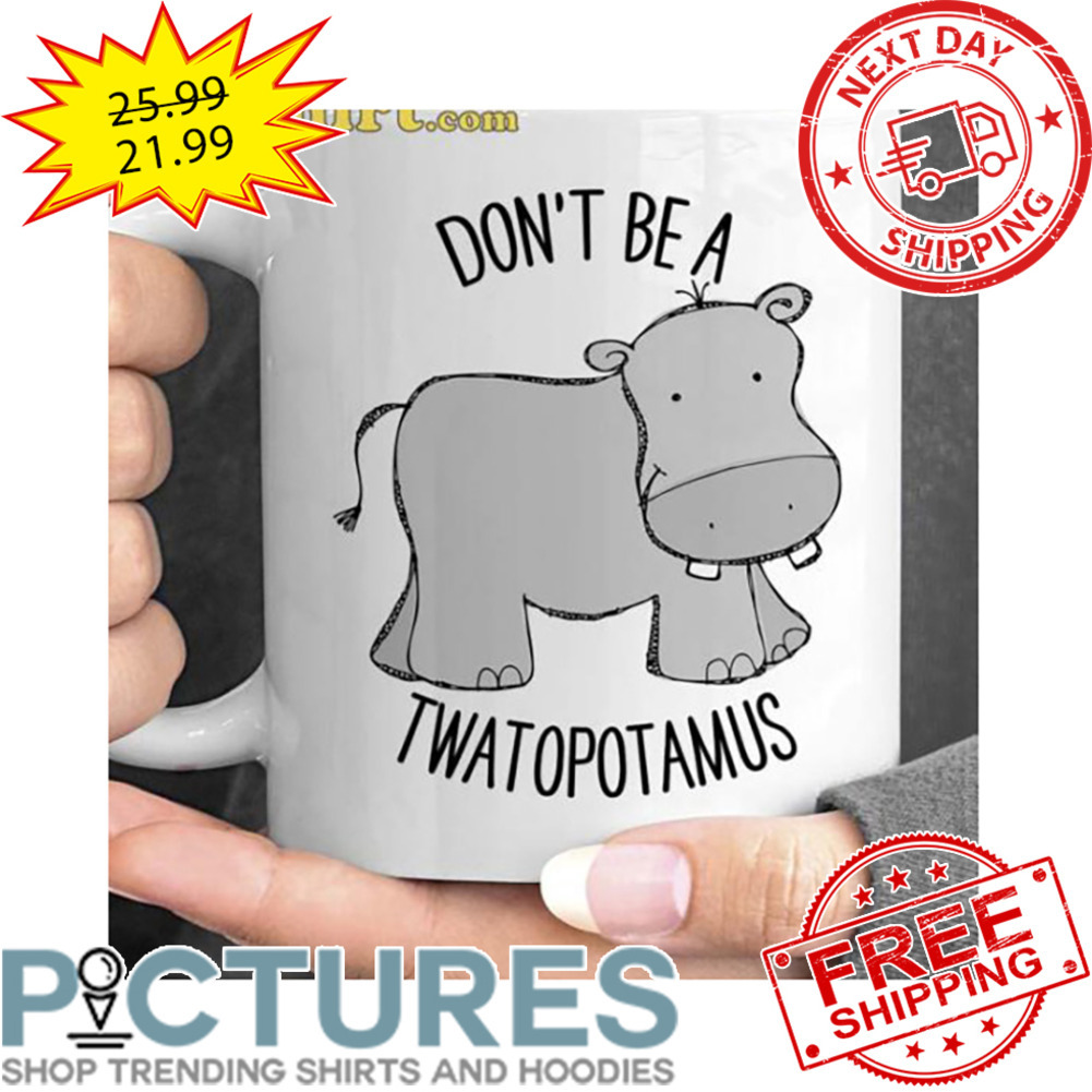 Don’t Be A Twatopotamus Mug