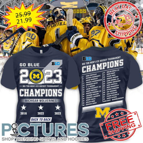 Michigan Wolverines Go Blue Big 2023 Big Ten Men's Ice Hockey Tournament Champions 2016 2022 2023 Back To Back NCAA shirt