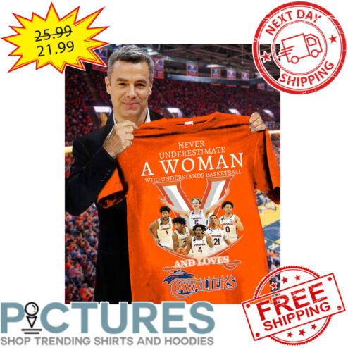 Never Underestimate A Woman Who Understands Basketball And Loves Virginia Cavaliers NCAA shirt