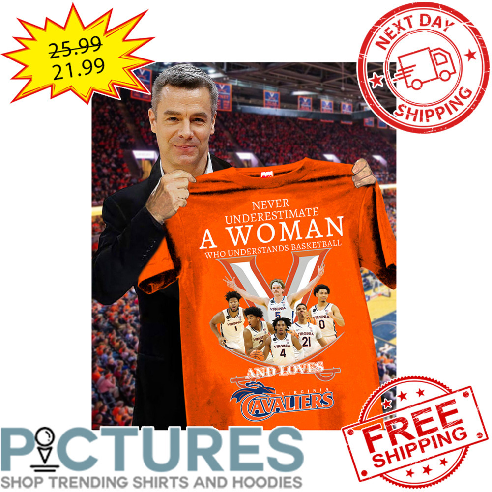 Never Underestimate A Woman Who Understands Basketball And Loves Virginia Cavaliers NCAA shirt