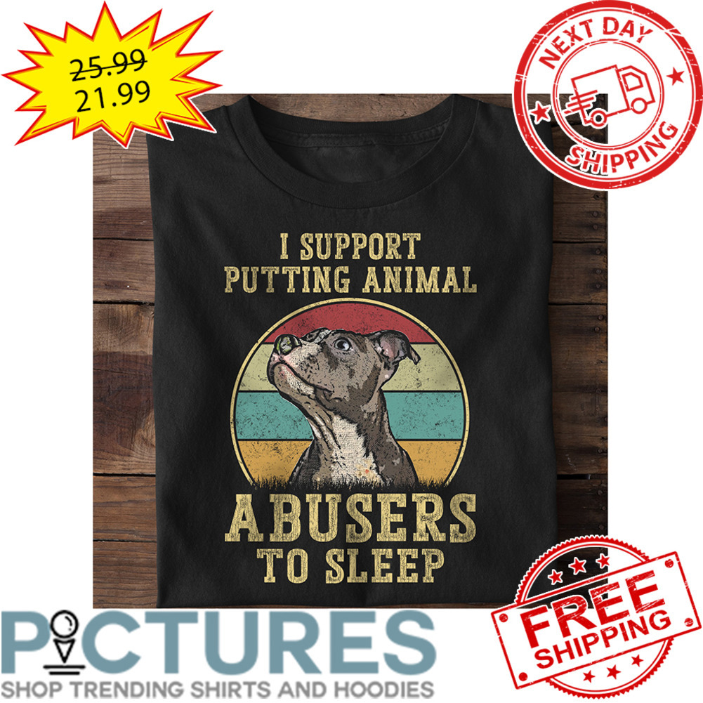 Pitbull I Support Putting Animal A Busers To Sleep Retro Sunset Vintage shirt