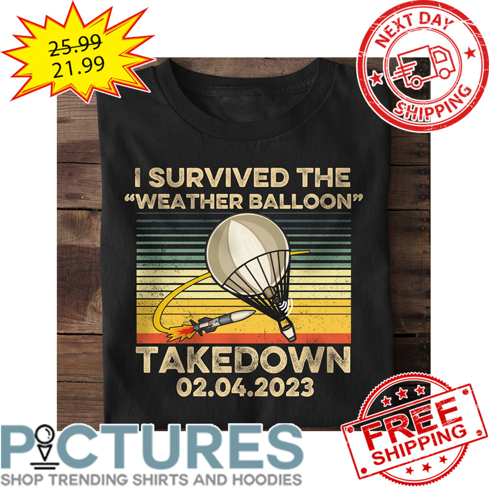 Rocket I Survived The Weather Balloon Takedown 02-04-2023 Retro Vintage shirt