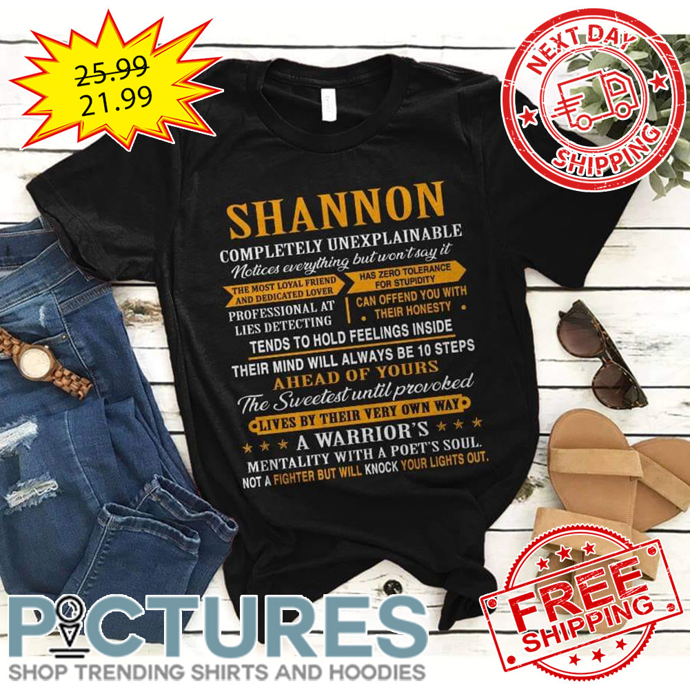 Shannon Completely Unexplainable A Warrior's Mentality With A Poet's Soul Not A Fighter But Will Knock Your Lights Out shirt