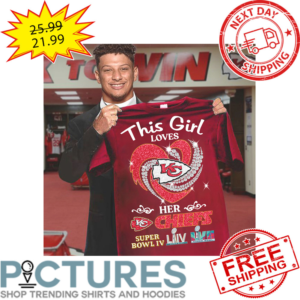 This Girl Loves Her Kansas City Chiefs Super Bowl IV LIVII shirt