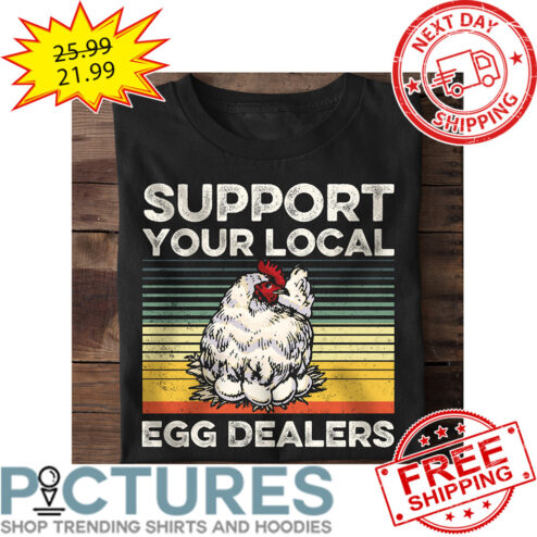 Chicken Support Your Local Egg Dealers Retro Vintage shirt