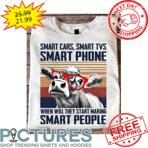 Cow Smart Cars Smart TVS Smart Phone When Will They Start Making Smart People Retro Vintage shirt
