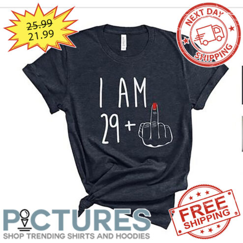I Am 29 Years Fucking shirt