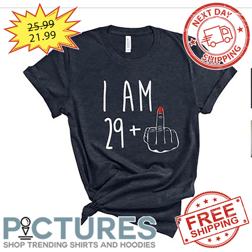 I Am 29 Years Fucking shirt