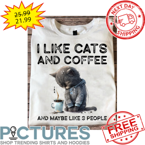 I Like Cats And Coffee And Maybe Like 3 People Vintage shirt