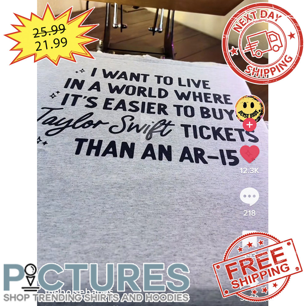 I Want To Live In A World Where It's Easier To Buy TS Ticket Than An AR-15 shirt