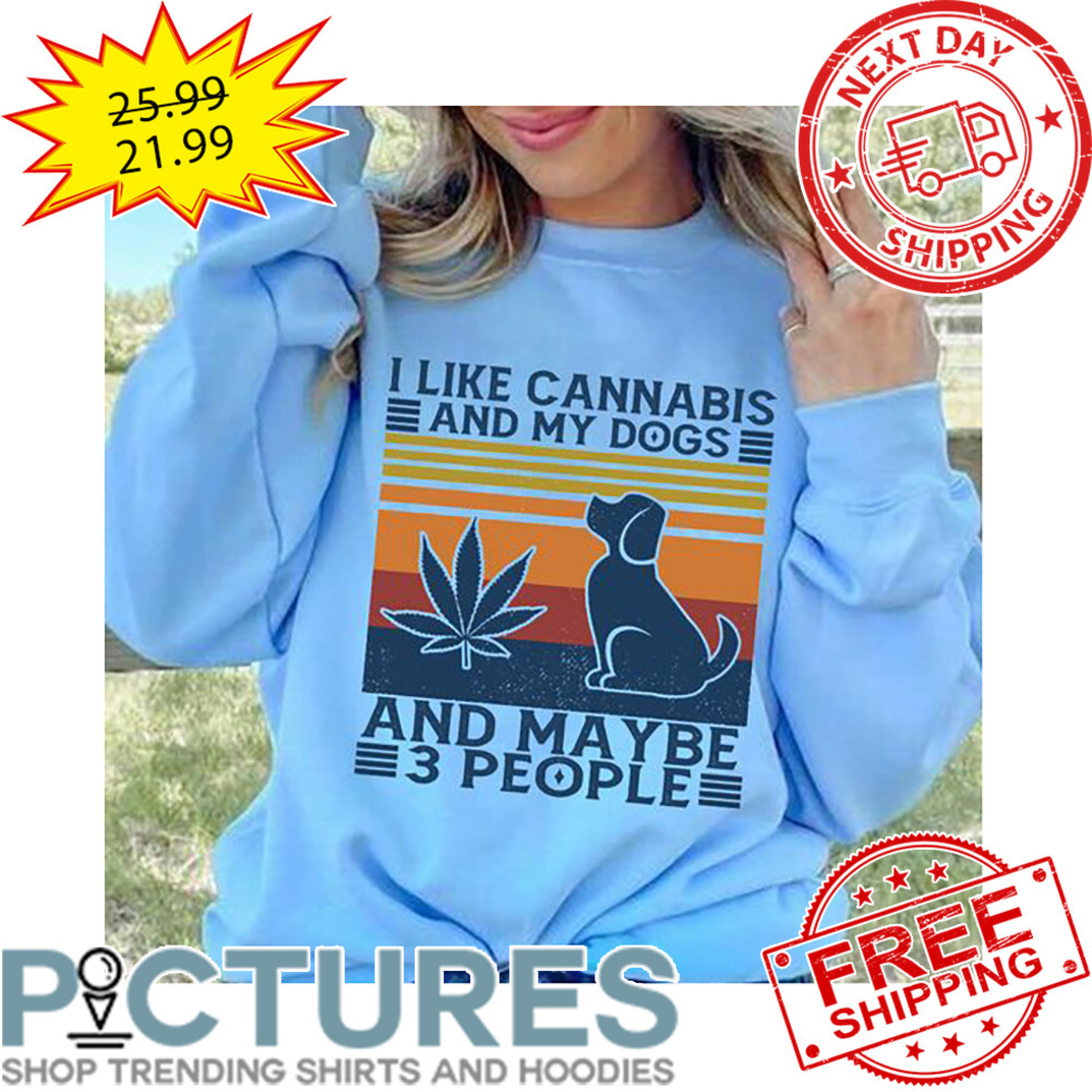 I Like Cannabis And My Dogs And Maybe 3 People Retro Vintage shirt