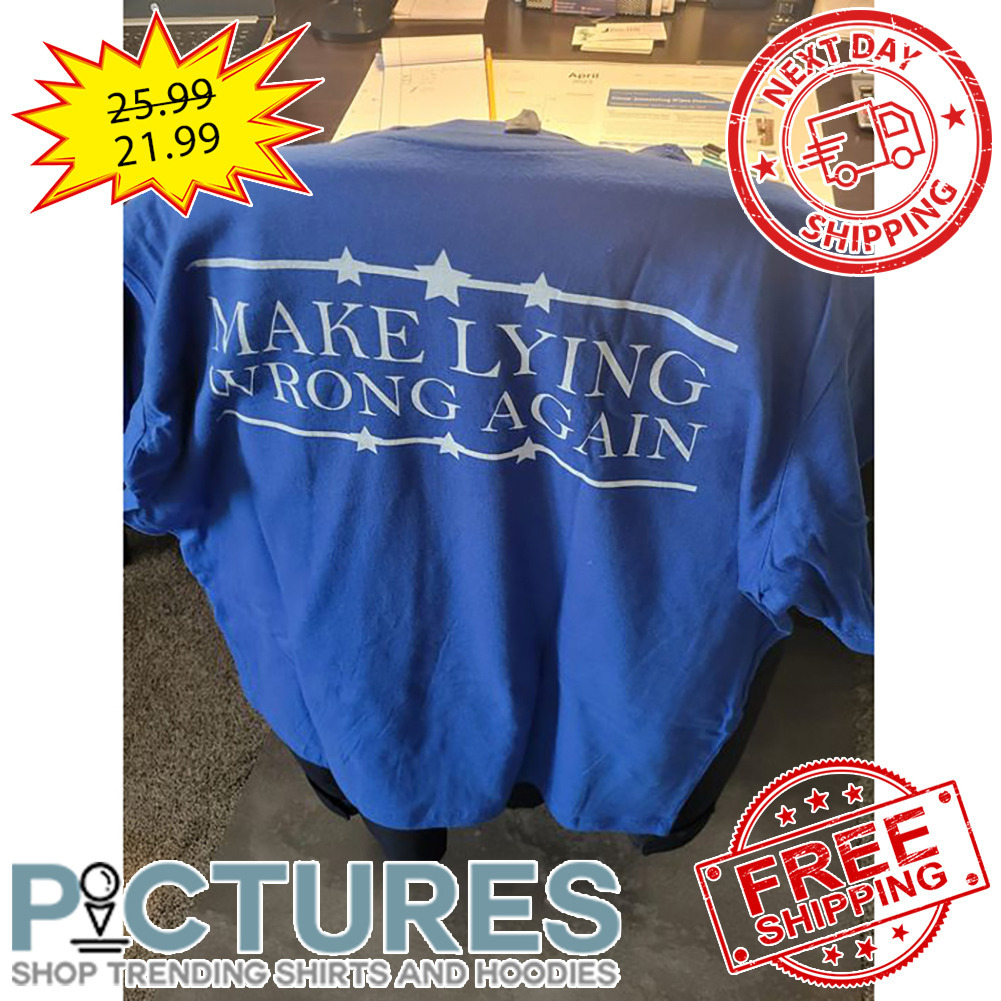 Make Lying Wrong Again shirt