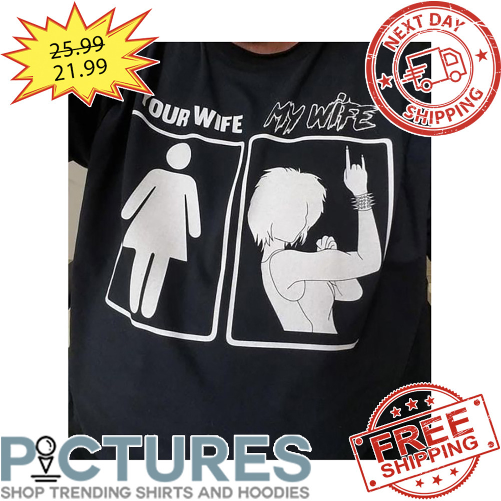Your Wife My Wife Rock n' Roll shirt