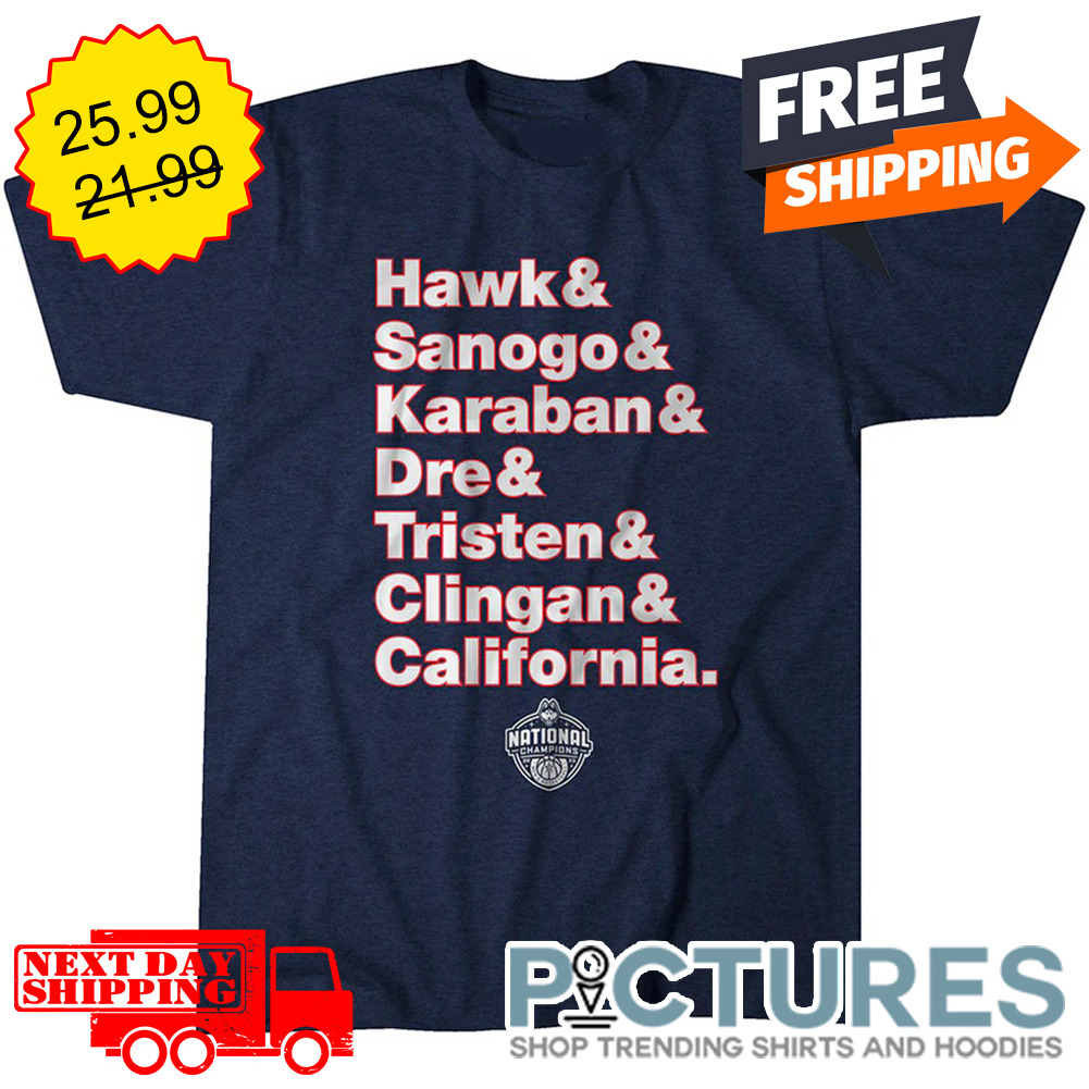 UConn Huskies Hawk And Sanogo And Karaban And Dre And Tristen and Clingan And California NCAA shirt