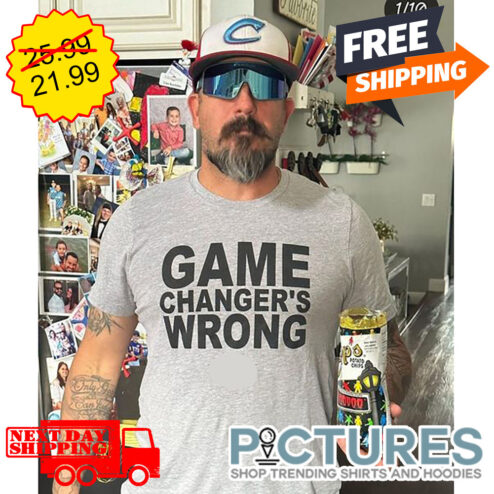 Game Changer's Wrong shirt
