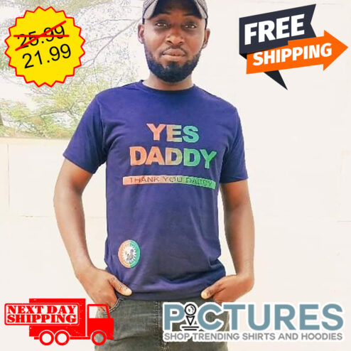 Yes Daddy Thank You Daddy Father's Day shirt