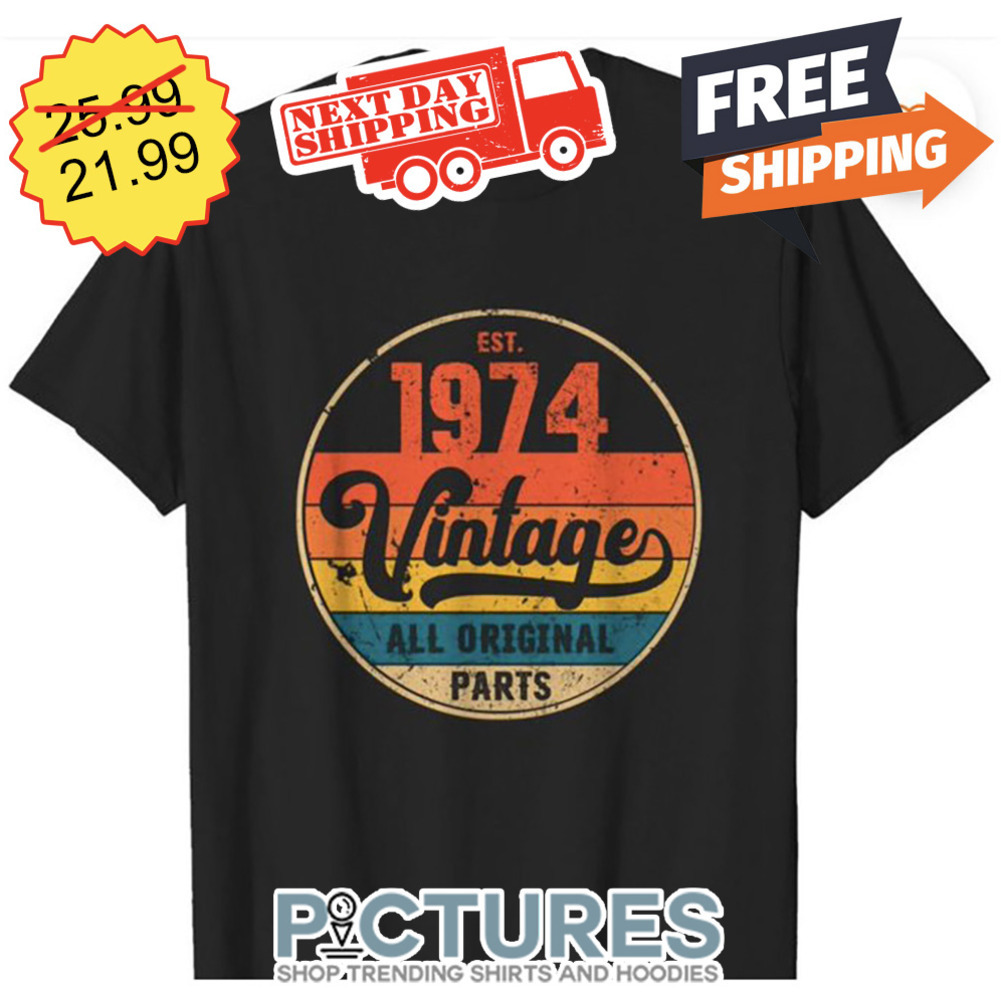 EST 1974 Vintage All Original Parts Retro Vintage shirt