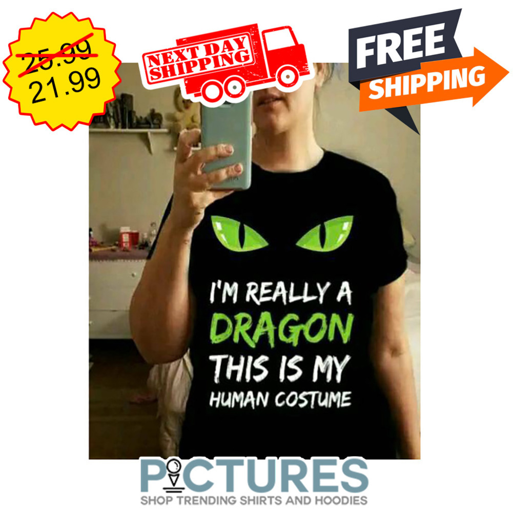 I'm Really A Dragon This Is My Human Costume shirt