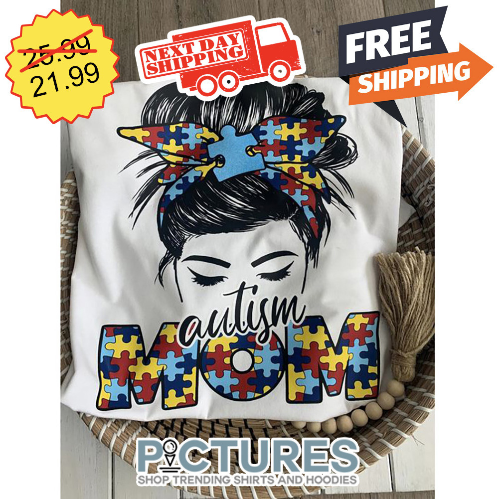 Messy Bun Hair Autism Mom Mother's Day shirt