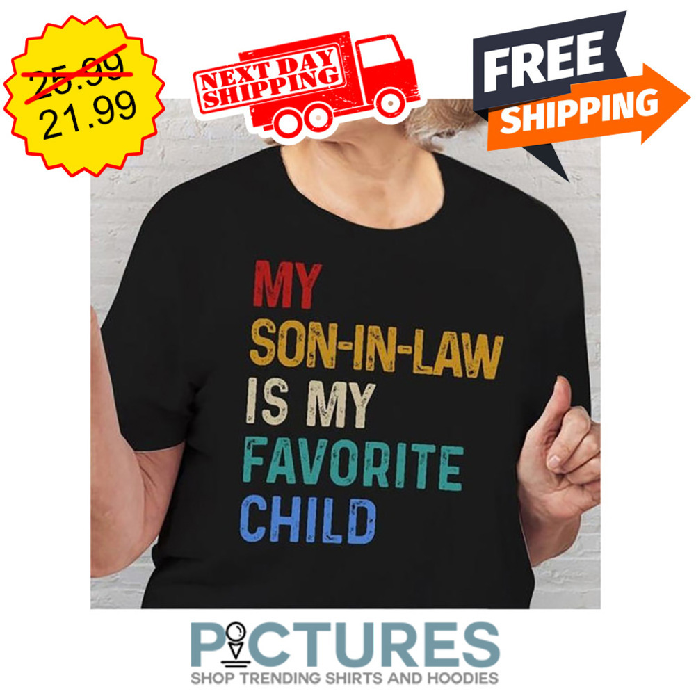 My Son-in-law Is My Favorite Child Retro Vintage shirt