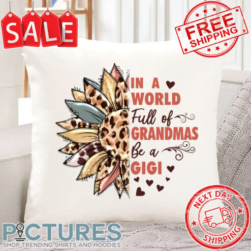Personalized Sunflower Leopard In A World Full Of Grandmas Be A Gigi Mother's Day Canvas Pillow