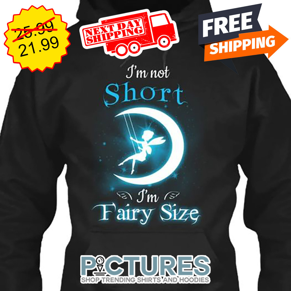 Tinkerbell I'm Not Short I'm Fairy Size shirt