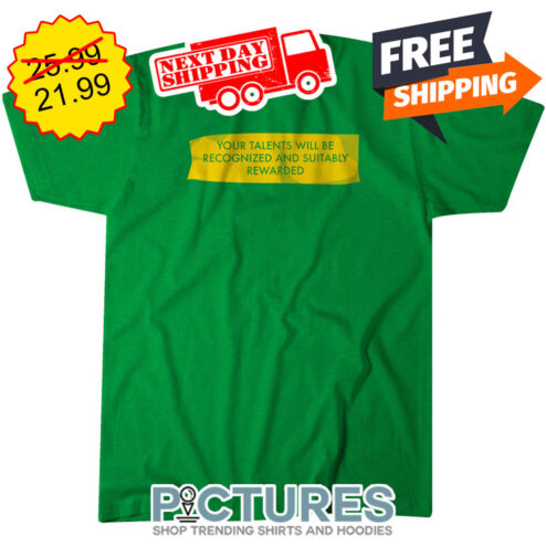 Your Talents Will Be Recognized And Suitably Rewarded shirt