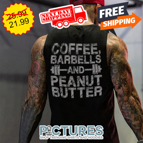 Coffee Barbells And Peanut Butter Vintage shirt