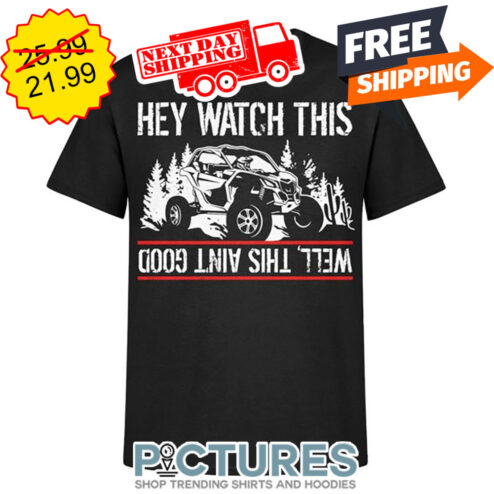 Hey Watch This Well' This Ain't Good Vintage shirt