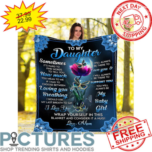 Personalized Flower Mom To My Daughter Sometimes It’s Hard to Find Words to Tell You Mother's Day Blanket